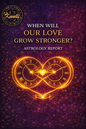 When Will Our Love Grow Stronger? Astrology Report
